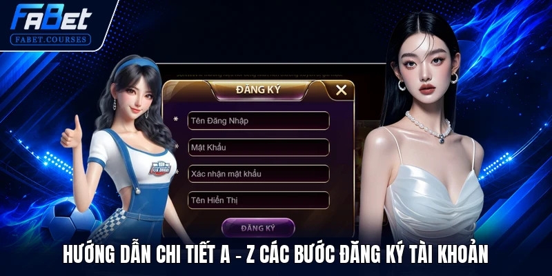 ĐĂNG KÝ FABET 2 Hướng dẫn chi tiết a - z các bước đăng ký tài khoản