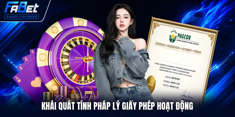 Giấy Phép Hoạt Động FABET 1 Khái quát tính pháp lý giấy phép hoạt động