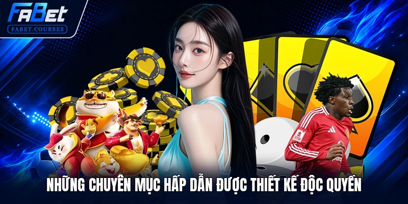 FABET | Fabet - Thương hiệu VN cá cược bóng đá uy tín 2026 22 Những chuyên mục hấp dẫn được thiết kế độc quyền