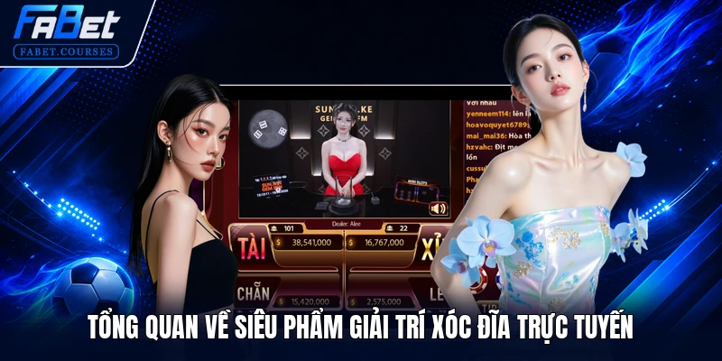 Xóc Đĩa Trực Tuyến - Hướng Dẫn Chơi Và Mẹo Cược Chuẩn 2026 1 Tổng quan về siêu phẩm giải trí xóc đĩa trực tuyến